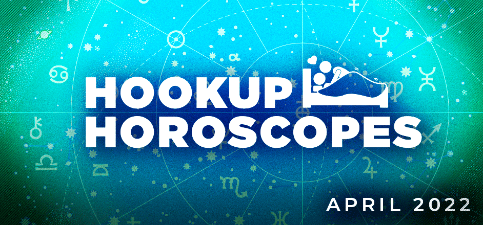 Horoscopes, Hooking up, Rooster magazine, sex, advice, love