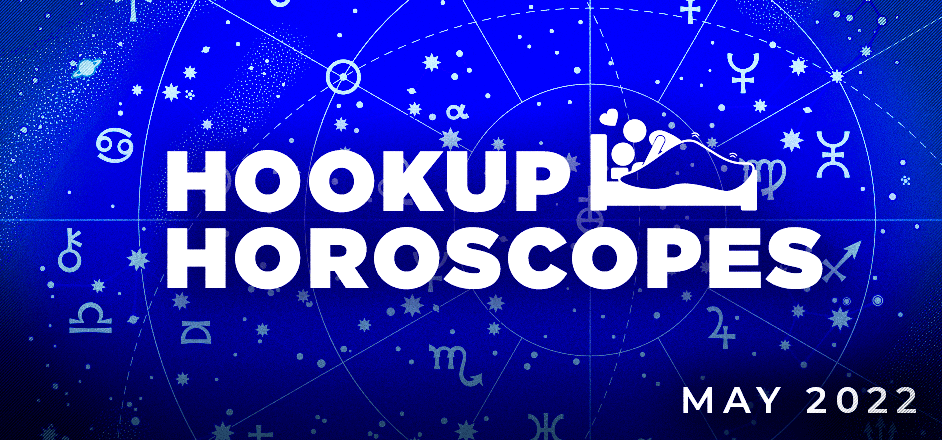 hookup horoscopes, may 2022, rooster magazine